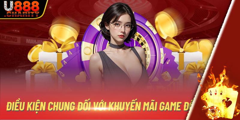 Điều kiện chung đối với khuyến mãi game đổi thưởng