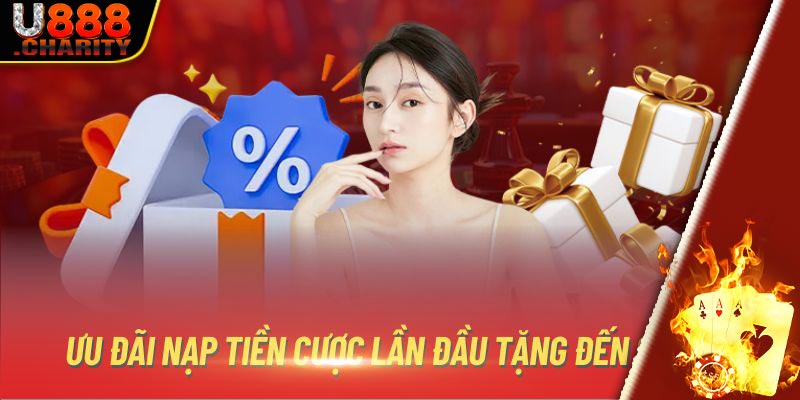 Ưu đãi nạp tiền cược lần đầu tặng đến 8.888K